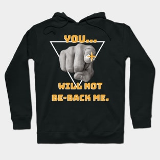 You... will not Be-back me! Hoodie